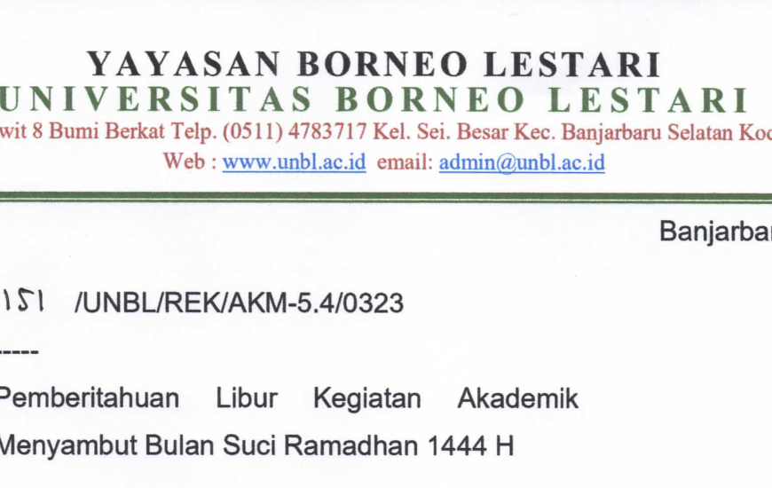 Pemberitahuan Libur Kegiatan Akademik Menyambut Bulan Suci Ramadhan 1444 H – Kepada Seluruh Civitas Akademika Universitas Borneo Lestari
