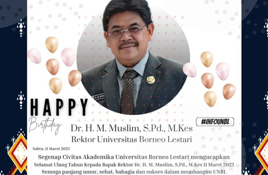 Selamat Ulang Tahun Kepada Bapak Rektor Universitas Borneo Lestari